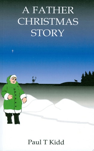 A Father Christmas Story Being a Tale of How Father Christmas Came to Be