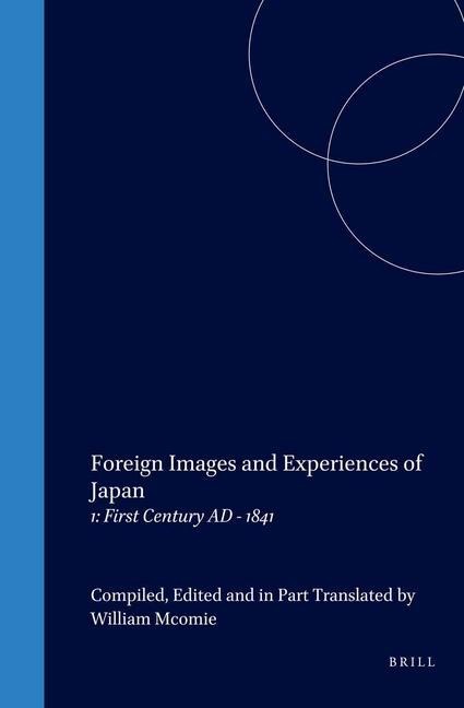 Foreign Images and Experiences of Japan: 1: First Century Ad - 1841