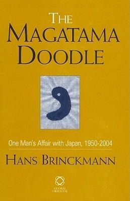 The Magatama Doodle: One Mans Affair with Japan, 1950-2004
