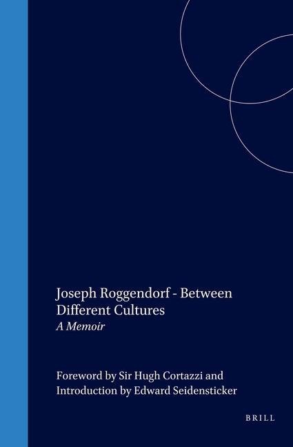 Joseph Roggendorf - Between Different Cultures: A Memoir