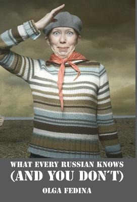 What Every Russian Knows (and You Dont)