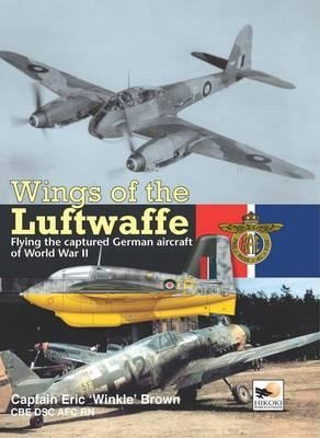 Wings Of The Luftwaffe: Flying the Captured German Aircraft of World War II