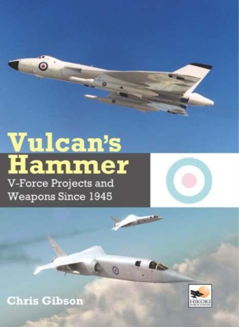 Vulcans Hammer: V-Force Projects and Weapons Since 1945