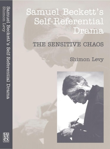 Samuel Beckett's Self-Referential Drama: The Sensitive Chaos