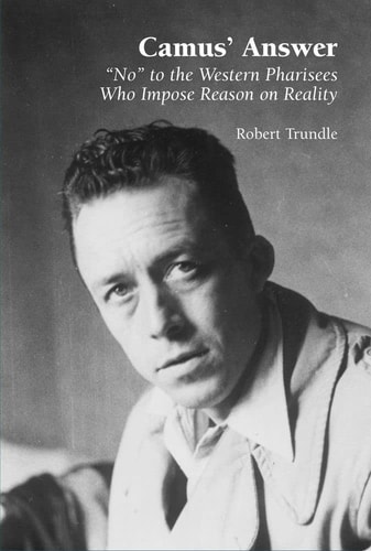 Camus' Answer "no" to the Western Pharisees who Impose Reason on Reality