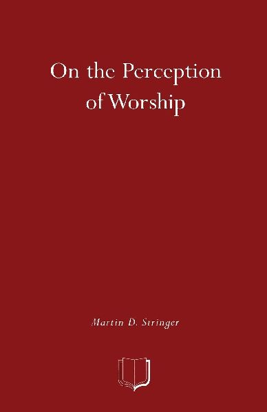 On the Perception of Worship: The Ethnography of Worship in Four Christian Congregations in Manchester