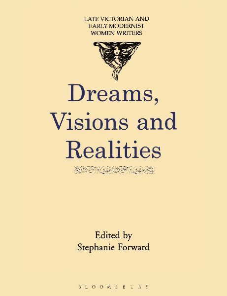 Dreams, Visions and Realities: An Anthology of Short Stories by Turn-Of-The-Century Women Writers