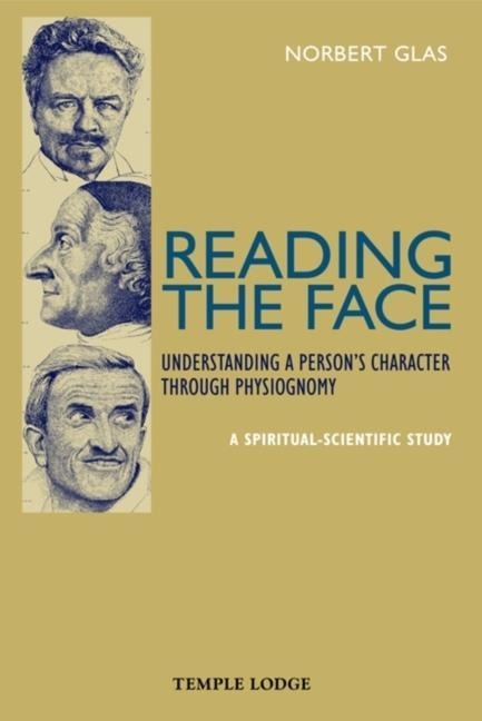 Reading the Face: Understanding a Persons Character Through Physiognomy - A Spiritual-scientific Study