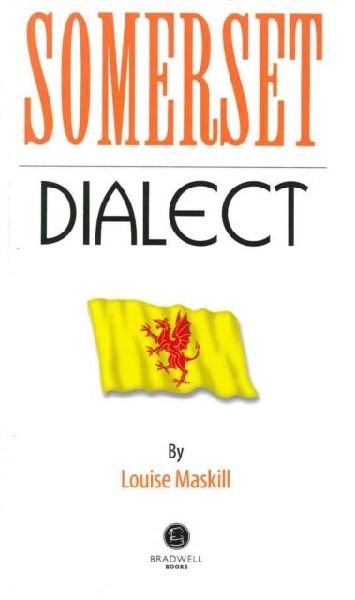 Somerset Dialect: A Selection of Words and Anecdotes from Around Somerset
