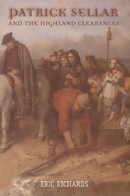Patrick Sellar and the Highland Clearances: Homicide, Eviction and the Price of Progress