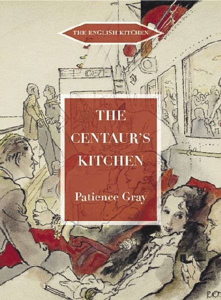 The Centaurs Kitchen: A Book of French, Italian, Greek and Catalan Dishes for Ships Cooks on the Blue Funnel Line