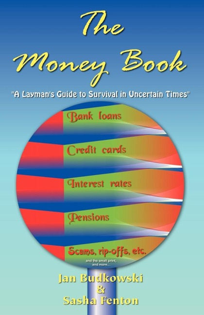 The Money Book: A Laymans Guide to Survival in Uncertain Times