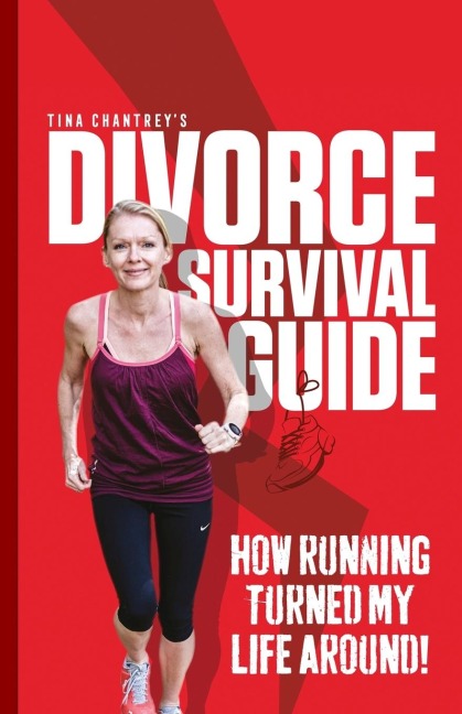 Tina Chantreys Divorce Survival Guide: How Running Turned my Life Around!