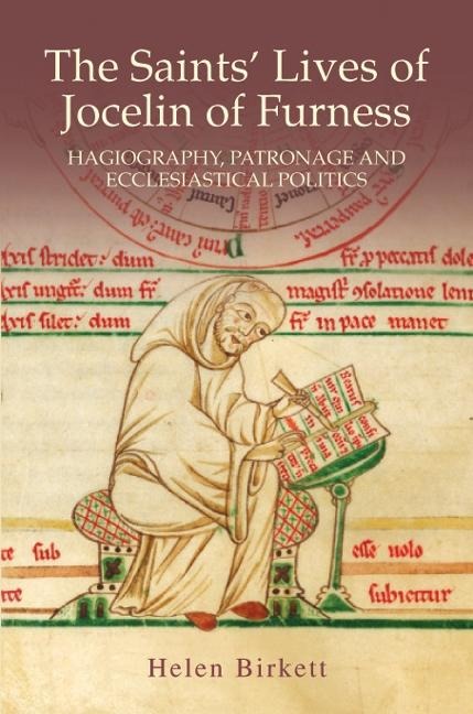Saints Lives of Jocelin of Furness: Hagiography, Patronage and Ecclesiastical Politics
