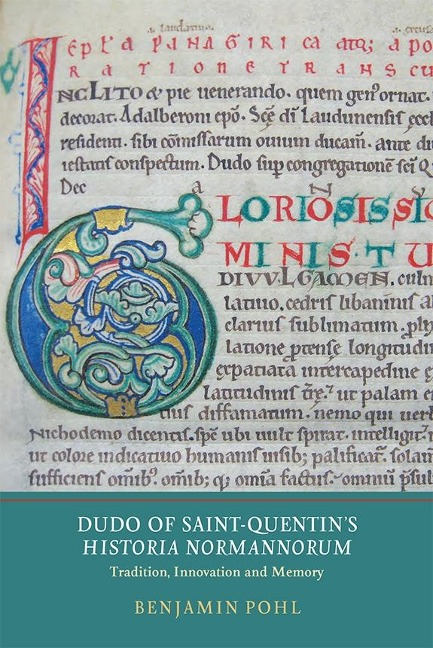 Dudo of Saint-Quentins Historia Normannorum: Tradition, Innovation and Memory