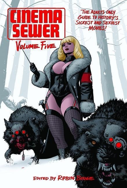 Cinema Sewer Volume 5: The Adults Only Guide to Historys Sickest and Sexiest Movies!