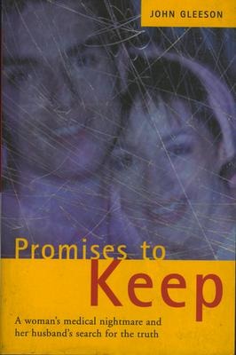Promises to Keep: One Womans Medical Nightmare and Her Husbands Search for the Truth
