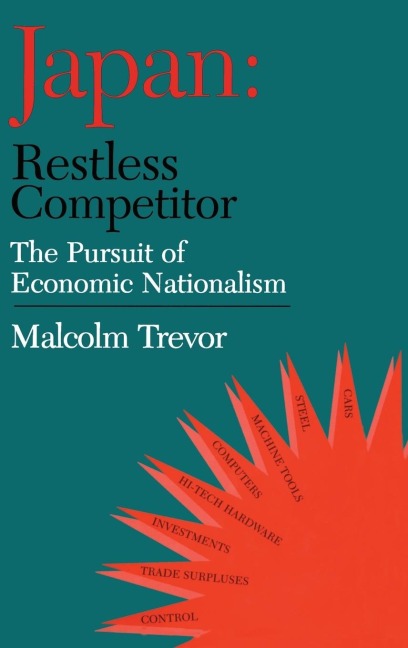 Japan - Restless Competitor: The Pursuit of Economic Nationalism