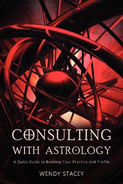 Consulting with Astrology: A Quick Guide to Building Your Practice and Profile