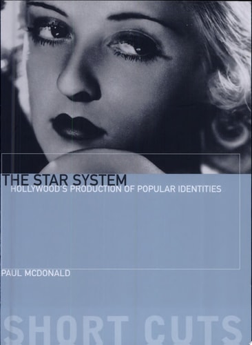 The Star System Hollywood's Production of Popular Identities