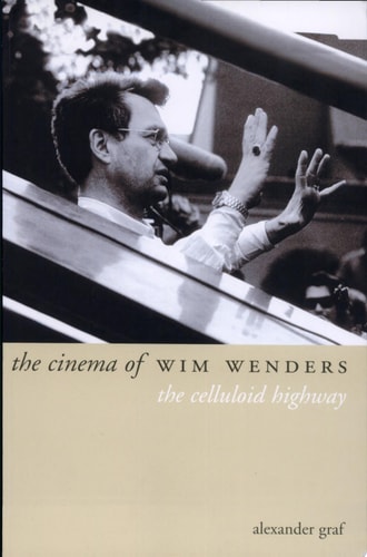 The Cinema of Wim Wenders The Celluloid Highway