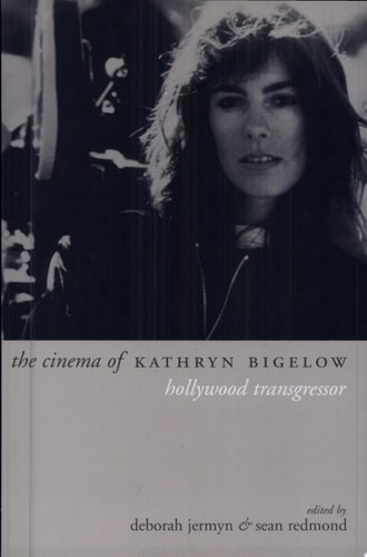 The Cinema of Kathryn Bigelow Hollywood Transgressor