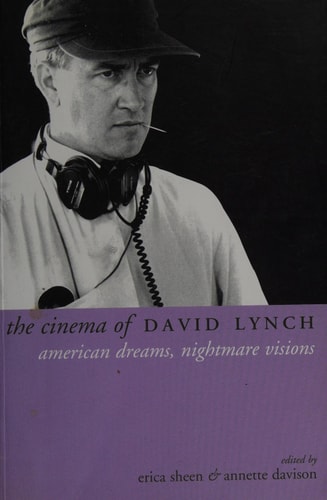 The Cinema of David Lynch American Dreams, Nightmare Visions