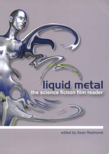Liquid Metal The Science Fiction Film Reader