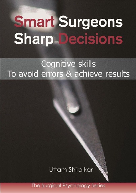 Smart Surgeons; Sharp Decisions: Cognitive skills to avoid errors & achieve results