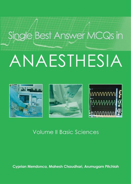 Single Best Answer McQs in Anaesthesia: Volume II Basic Sciences