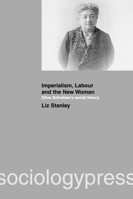 Imperialism, Labour and the New Woman: Olive Schreiners Social Theory