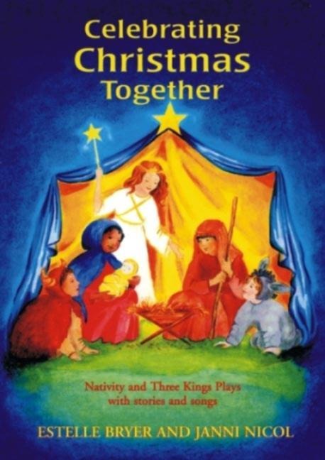 Celebrating Christmas Together: Nativity and Three Kings Plays with Stories and Songs
