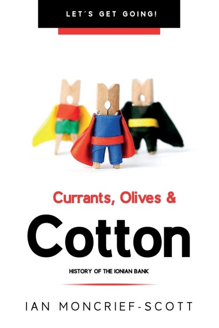 CURRANTS, OLIVES & COTTON: HISTORY OF THE IONIAN BANK