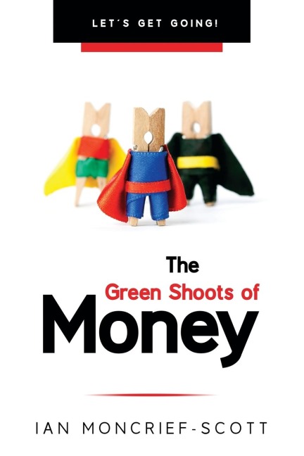 THE GREEN SHOOTS OF MONEY: LET'S GET GOING!