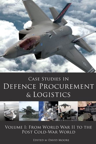 Case Studies in Defence Procurement and Logistics: From World War II to the post Cold-War world