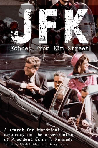 JFK, Echoes from Elm Street A Search for Historical Accuracy on the Assassination of President John F. Kennedy