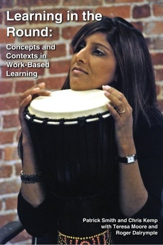 Learning in the Round Concepts and Contexts in Work-based Learning