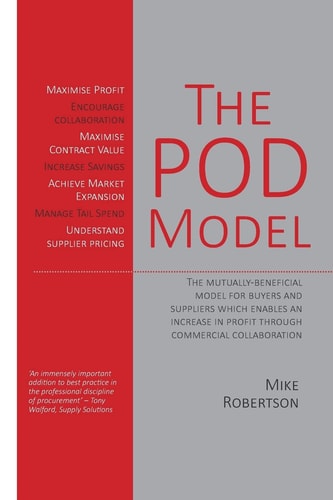 The Pod Model The Mutually-Beneficial Model for Buyers and Suppliers Which Enables an Increase in Profit Through Commercial Collaboration