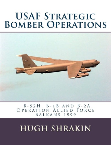 USAF Strategic Bomber Operations B-52h, B-1b and B-2a, Operation Allied Force, Balkans 1999