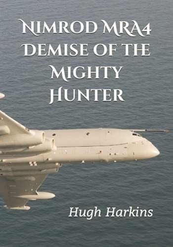 Nimrod MRA4 Demise of the Mighty Hunter