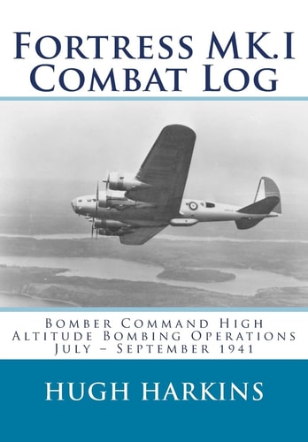 Fortress Mk. I Combat Log Bomber Command High Altitude Bombing Operations, July - September 1941