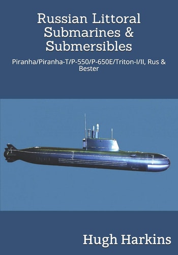 Russian Littoral Submarines & Submersibles Piranha/T/P-550/650e/Triton-I/II, Rus & Bester