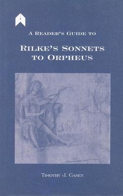 A Readers Guide to Rilkes sonnets to Orpheus