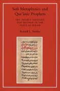 Sufi Metaphysics and Qur'anic Prophets: Ibn Arabi's Thought and Method in the Fusus al-Hikam