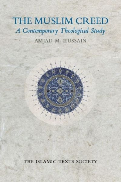 The Muslim Creed: A Contemporary Theological Study