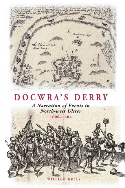 Docwras Derry: A Narration of Events in North-West Ulster 1600-1604