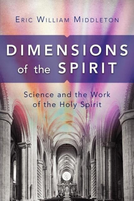 Dimensions of the Spirit: Science and the Work of the Holy Spirit