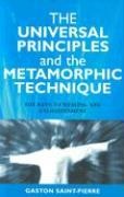 The Universal Principles and the Metamorphic Technique: The Keys to Healing and Enlightenment