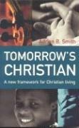 Tomorrows Christian: A New Framework for Christian Living