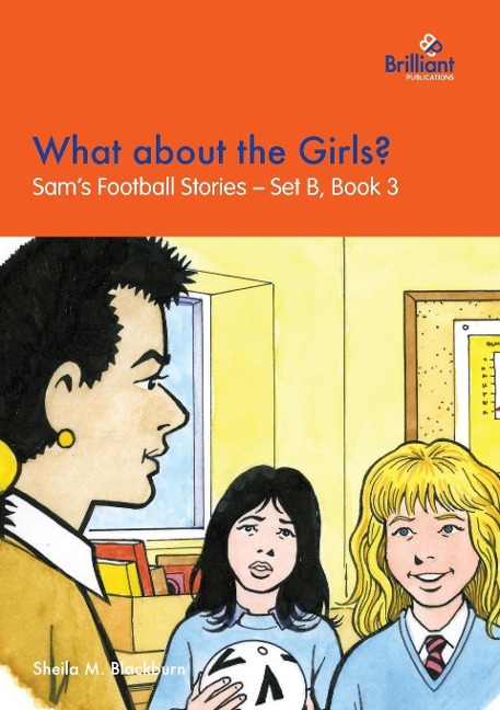 What about the Girls?: Sams Football Stories - Set B, Book 3